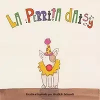 LA PERRITA DAISY - Nicole B. Schmidt