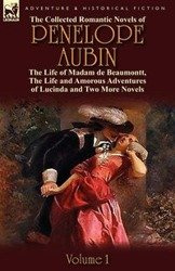 The Collected Romantic Novels of Penelope Aubin-Volume 1 - Mrs Aubin