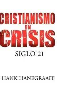 Cristianismo en Crisis - Hank Hanegraaff