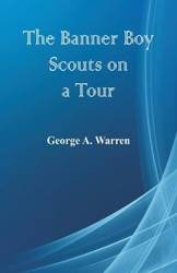 The Banner Boy Scouts on a Tour - A. Warren George