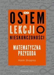 Osiem lekcji o nieskończoności - Haim Shapira, Bogumił Bieniok, Ewa L. Łokas