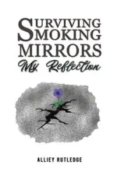 Surviving Smoking Mirrors - Rutledge Alliey