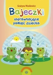 Bajeczki usprawniające pamięć dziecka - Grażyna Wasilewicz