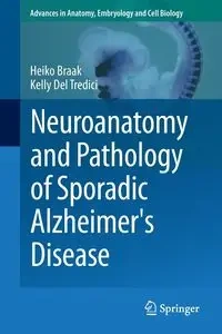 Neuroanatomy and Pathology of Sporadic Alzheimer's Disease - Braak Heiko