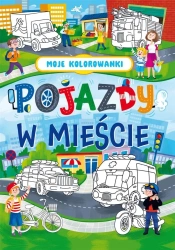 Moje kolorowanki. Pojazdy w mieście - praca zbiorowa