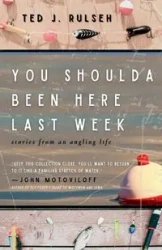 You Shoulda Been Here Last Week - Ted Rulseh J