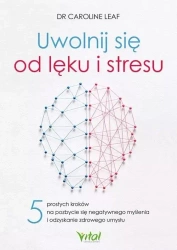 Uwolnij się od lęku i stresu - Caroline Leaf