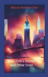 New York's Stories and Other Ones - Marco Antonio Diaz