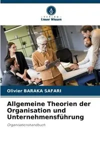 Allgemeine Theorien der Organisation und Unternehmensführung - BARAKA SAFARI Olivier