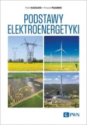 Podstawy elektroenergetyki - Piotr KACEJKO, Paweł PIJARSKI