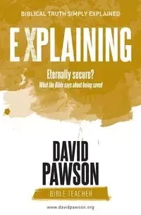 EXPLAINING Eternally Secure? - David Pawson