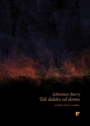 Tak daleko od domu - Sebastian Barry
