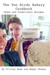 The Two Birds Bakery Cookbook - Wade Trilety