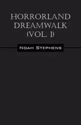 Horrorland Dreamwalk (Vol. 1) - Noah Stephens