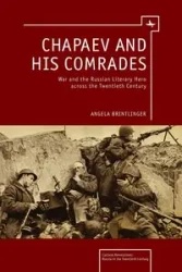 Chapaev and his Comrades - Angela Brintlinger