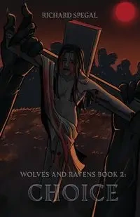 Wolves and Ravens Book 2 - Richard Spegal
