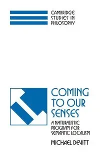 Coming to Our Senses - Michael Devitt