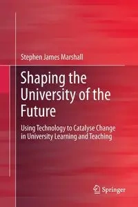 Shaping the University of the Future - Marshall Stephen James