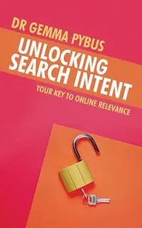 Unlocking Search Intent - Dr Gemma Pybus