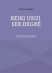 Reiki Usui 1er Degré - Shoden, enseignement pour les débutants - Battaglia Valérie