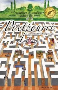 Poetpourri -      a labyrinth of wandering thought - Myron Ferdig E
