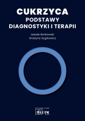 Cukrzyca - Podstawy diagnostyki i terapii - Leszek Borkowski, Grażyna Sygitowicz