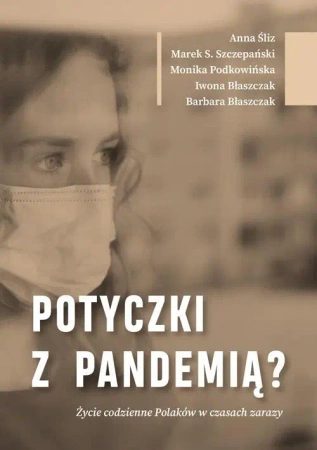 Potyczki z pandemią? Życie codzienne Polaków.. - praca zbiorowa