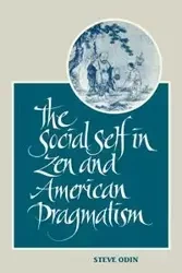 The Social Self in Zen and American Pragmatism - Steve Odin