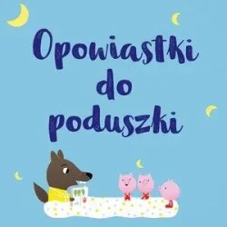 Opowiastki do poduszki - praca zbiorowa