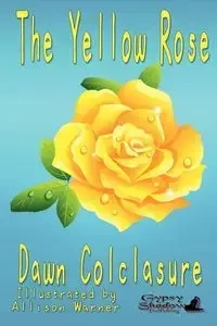 The Yellow Rose - Dawn Colclasure