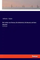 Der Junker von Denow, Ein Geheimnis, Ein Besuch, Auf dem Altenteil - Wilhelm Raabe