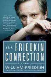 Friedkin Connection, The - William Friedkin