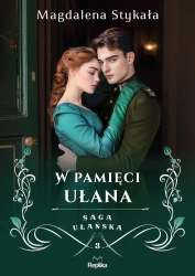 Saga ułańska T.3 W pamięci ułana - Magdalena Stykała
