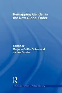 Remapping Gender in the New Global Order - Griffin-Cohen Marjorie