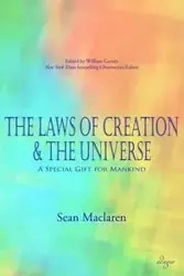 The Laws of Creation and The Universe - Sean Maclaren