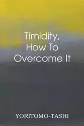 Timidity - How to Overcome It - Yoritomo-Tashi