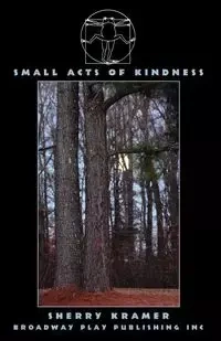 Small Acts Of Kindness - Sherry Kramer