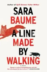 A Line Made by Walking - Sara Baume