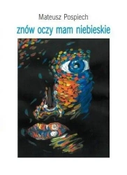Znów oczy mam niebieskie - Mateusz Pospiech