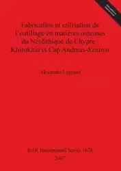 Fabrication et utilisation de l'outillage en matières osseuses du Néolithique de Chypre - Alexandra Legrand