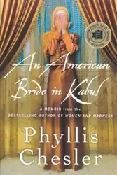 AMERICAN BRIDE IN KABUL - PHYLLIS CHESLER