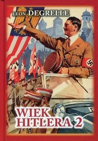 Wiek Hitlera T.2 Hitler Demokrata - Leon Degrelle