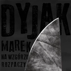 Na wzgórzu rozpaczy - Marek Dyjak
