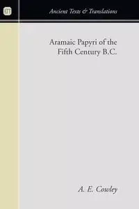 Aramaic Papyri of the Fifth Century B.C. - Cowley A. E.