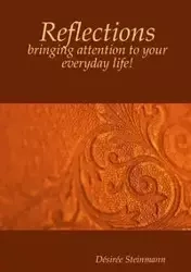 Reflections - bringing attention to your everyday life! - Steinmann Désirée