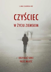 Czyściec w życiu ziemskim - S. Anna Czajkowska WDC