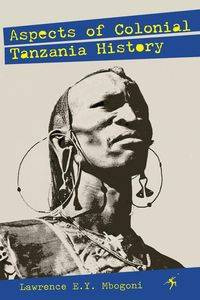 Aspects of Colonial Tanzania History - Lawrence Mbogoni