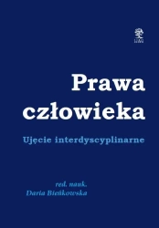 Prawa człowieka. Ujęcie dyscyplinarne - Daria Bieńkowska