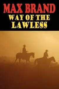 Way of the Lawless - Max Brand