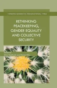 Rethinking Peacekeeping, Gender Equality and Collective Security - Heathcote G.